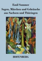 Sagen, Marchen und Gebrauche aus Sachsen und Thuringen