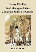 Lebensgeschichte Jonathan Wilds des Grossen