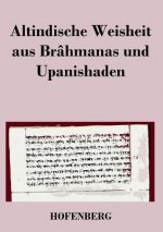 Altindische Weisheit aus Brahmanas und Upanishaden