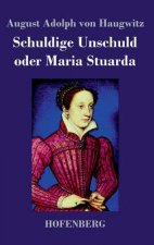 Schuldige Unschuld oder Maria Stuarda