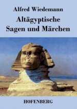 Altagyptische Sagen und Marchen