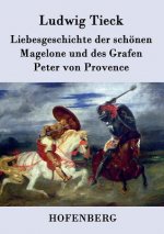 Liebesgeschichte der schoenen Magelone und des Grafen Peter von Provence