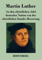 den christlichen Adel deutscher Nation von des christlichen Standes Besserung
