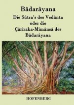 Sutra's des Vedanta oder die Cariraka-Mimansa des Badarayana