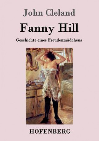 Fanny Hill oder Geschichte eines Freudenmadchens