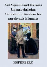 Unentbehrliches Galanterie-Buchlein fur angehende Elegants