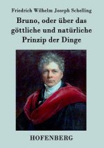 Bruno, oder uber das goettliche und naturliche Prinzip der Dinge