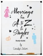 Marriage From A to Z For Singles Study Guide