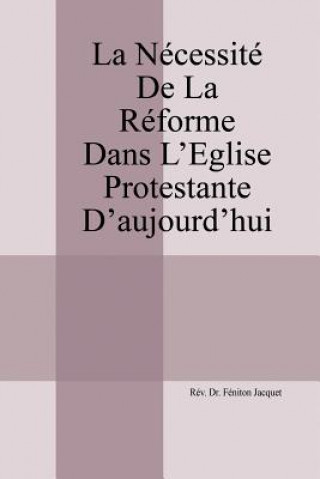 Necessite de la Reforme dans l'Eglise Protestante d'aujourd'hui