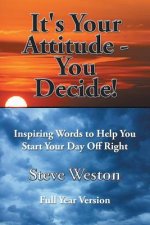 It's Your Attitude - You Decide!