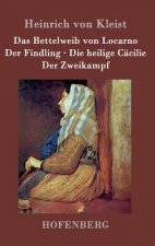 Bettelweib von Locarno / Der Findling / Die heilige Cacilie / Der Zweikampf