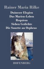 Duineser Elegien / Das Marien-Leben / Requiem / Sieben Gedichte / Die Sonette an Orpheus