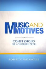 Music and Motives: Confessions of a Worshipper