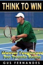 Think to Win : Mental Toughness for Tennis Game