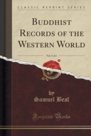 Buddhist Records of the Western World, Vol. 1 of 2 (Classic Reprint)