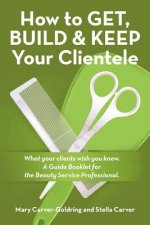 How to Get, Build & Keep Your Clientele