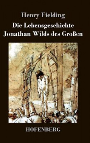 Die Lebensgeschichte Jonathan Wilds des Grossen