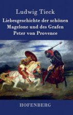 Liebesgeschichte der schoenen Magelone und des Grafen Peter von Provence