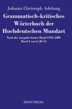 Grammatisch-kritisches Woerterbuch der Hochdeutschen Mundart