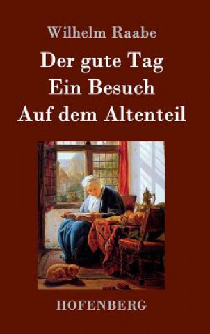 Der gute Tag / Ein Besuch / Auf dem Altenteil