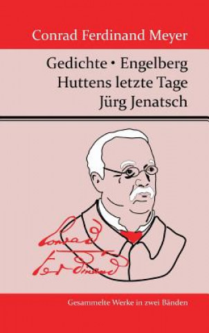 Gedichte / Huttens letzte Tage / Engelberg / Jurg Jenatsch