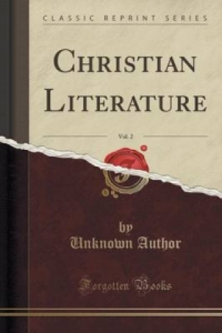 Christian Literature, Vol. 2 (Classic Reprint)
