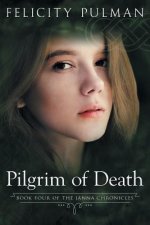Pilgrim of Death: The Janna Chronicles 4