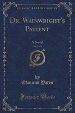 Dr. Wainwright's Patient, Vol. 1 of 3