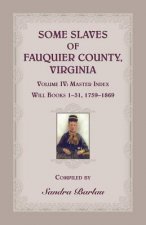 Some Slaves of Fauquier County, Virginia, Volume IV