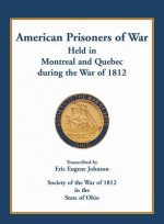 American Prisoners of War held in Montreal and Quebec during the War of 1812