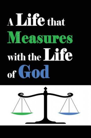 Life that Measures with the Life of God