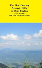 First Century Aramaic Bible in Plain English (the Torah-the Five Books of Moses)