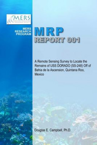 Remote Sensing Survey to Locate the Remains of USS Dorado (Ss-248) off of Bahia De La Ascension, Quintana Roo, Mexico