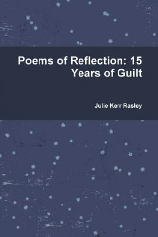 Poems of Reflection: 15 Years of Guilt