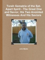 Torah Gematria of the Set-Apart Spirit - the Great One and Savior, His Two Anointed Witnesses and His Saviors