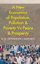 New Economics of Population, Pollution & Poverty Vs Peace & Prosperity