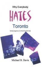 Why Everybody Hates Toronto