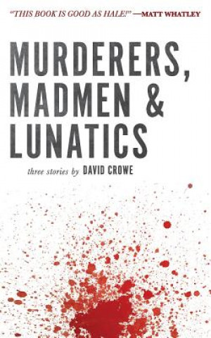 Murderers, Madmen & Lunatics