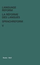 Language Reform - La reforme des langues - Sprachreform / Language Reform - La reforme des langues - Sprachreform Volume V