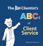 Mad Clientist's ABCs of Client Service