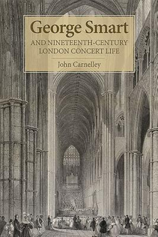 George Smart and Nineteenth-Century London Concert Life