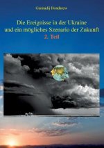 Ereignisse in der Ukraine und ein moegliches Szenario der Zukunft - 2. Teil