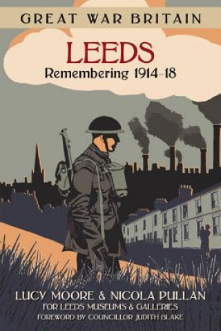 Great War Britain Leeds: Remembering 1914-18