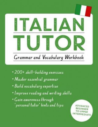 Italian Tutor: Grammar and Vocabulary Workbook (Learn Italian with Teach Yourself)