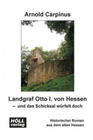 Landgraf Otto I. von Hessen - und das Schicksal würfelt doch