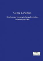 Handbuch der elektrolytischen (galvanischen) Metallniederschlage
