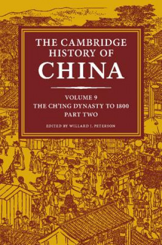 Cambridge History of China: Volume 9, The Ch'ing Dynasty to 1800, Part 2