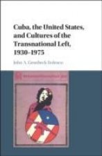 Cuba, the United States, and Cultures of the Transnational Left, 1930-1975