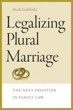 Legalizing Plural Marriage - The Next Frontier in Family Law