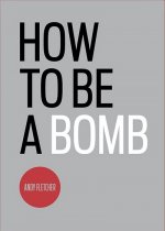 How to be a Bomb